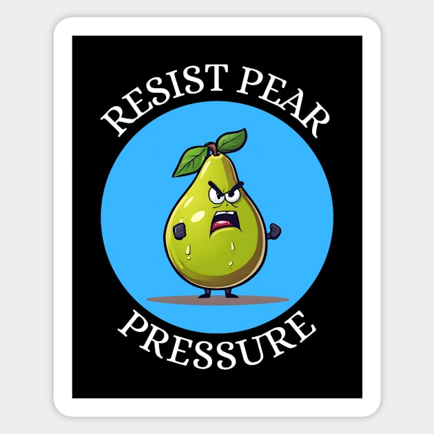 Resist Pear Pressure | Pear Pun Sticker by Allthingspunny